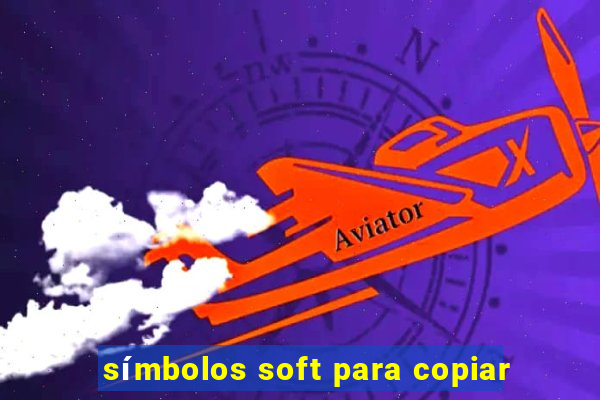 símbolos soft para copiar