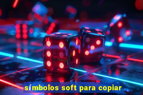 símbolos soft para copiar