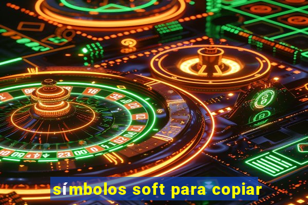 símbolos soft para copiar