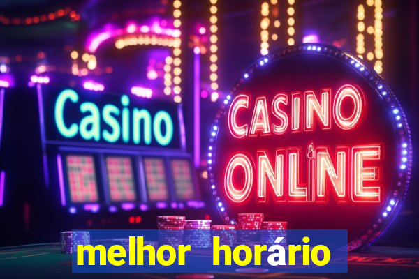 melhor horário para jogar fortune tiger de tarde