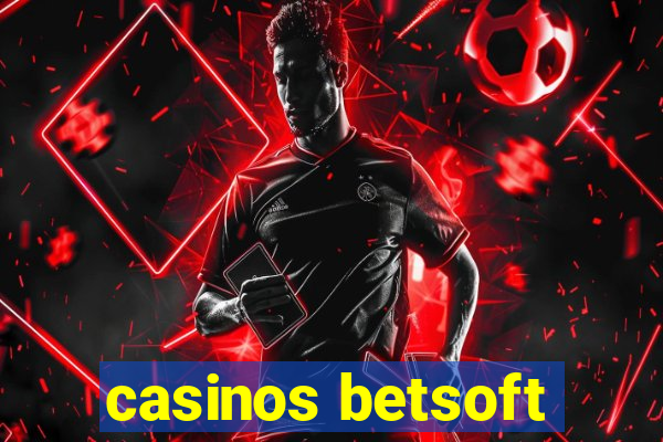 casinos betsoft