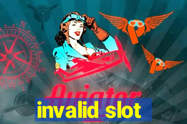 invalid slot