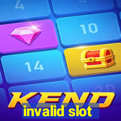 invalid slot