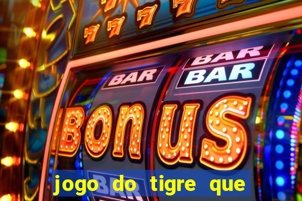 jogo do tigre que paga de verdade