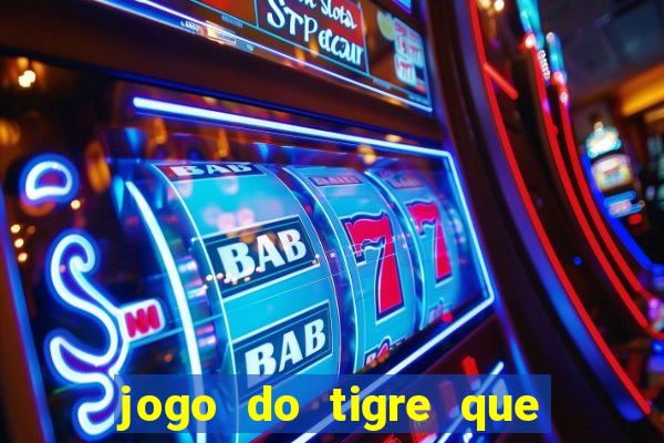 jogo do tigre que paga de verdade