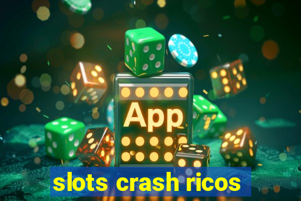 slots crash ricos