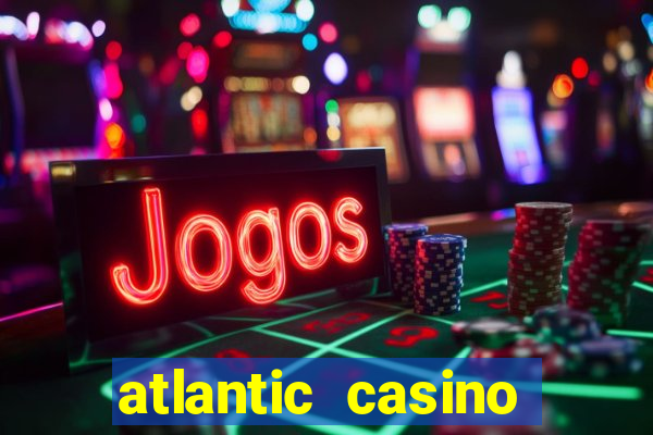 atlantic casino atlantic city