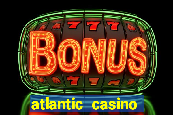 atlantic casino atlantic city