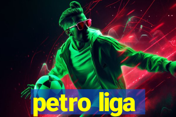 petro liga