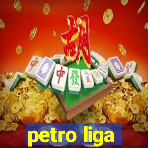 petro liga