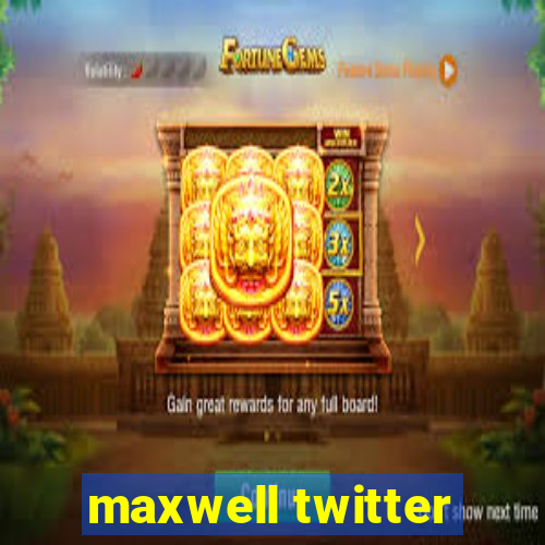 maxwell twitter