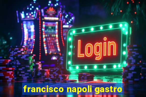 francisco napoli gastro