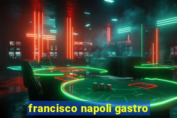 francisco napoli gastro