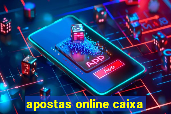 apostas online caixa