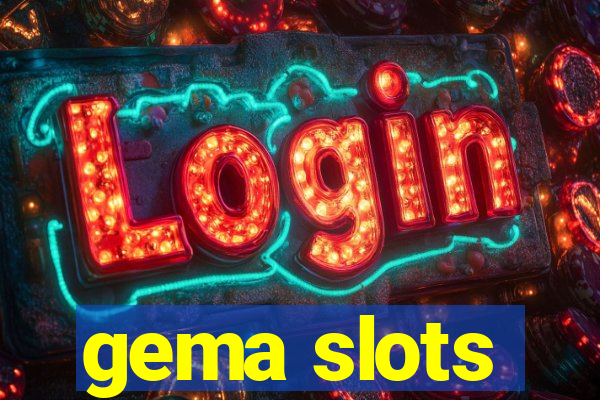 gema slots