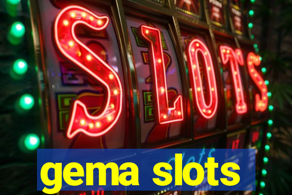 gema slots