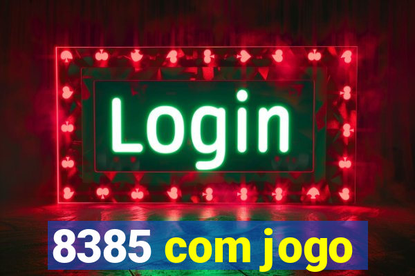 8385 com jogo