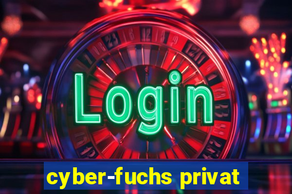 cyber-fuchs privat