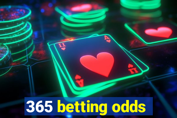 365 betting odds