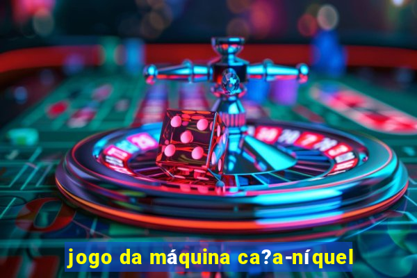 jogo da máquina ca?a-níquel