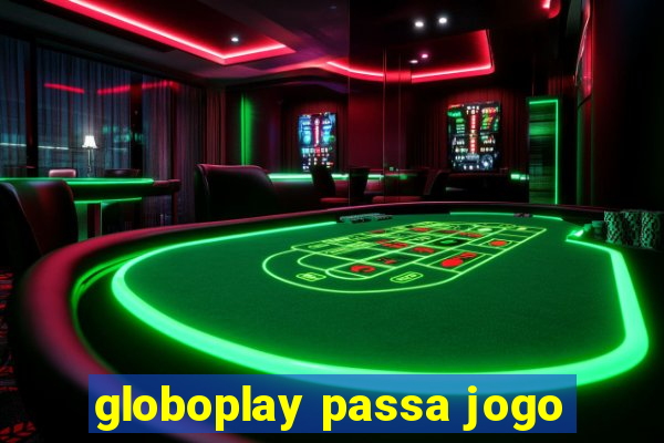 globoplay passa jogo