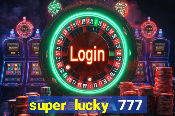 super lucky 777 online casino