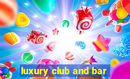 luxury club and bar