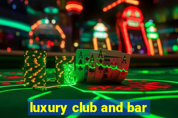 luxury club and bar