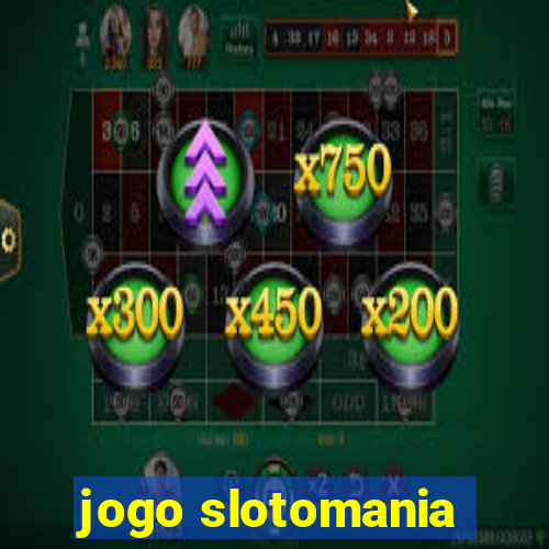 jogo slotomania