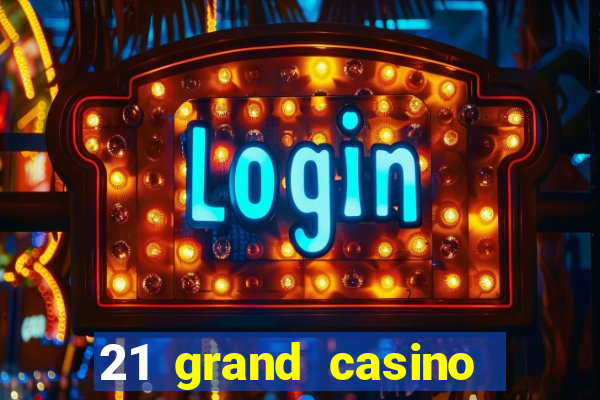 21 grand casino free spins