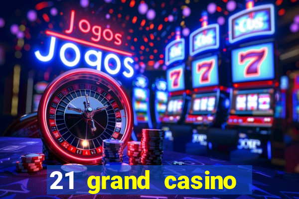 21 grand casino free spins