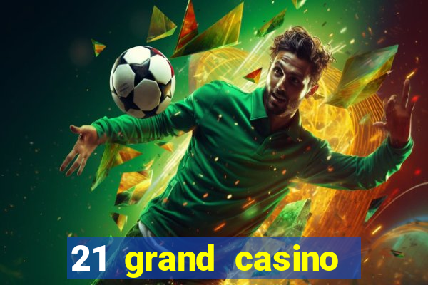 21 grand casino free spins