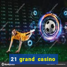 21 grand casino free spins