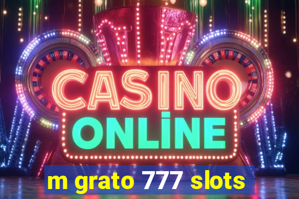 m grato 777 slots