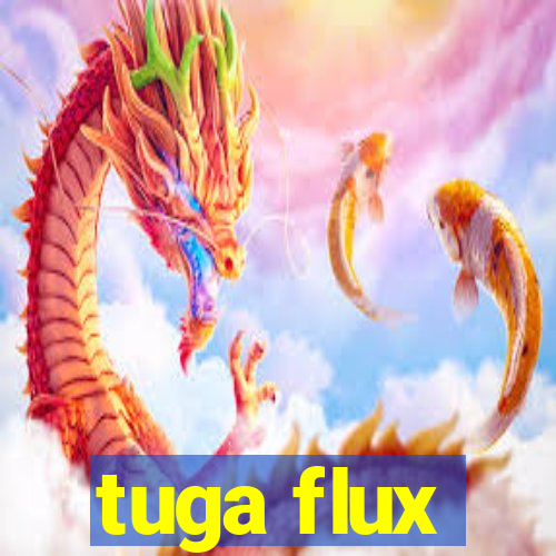 tuga flux