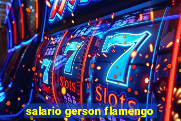 salario gerson flamengo