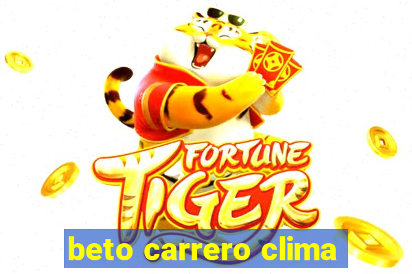 beto carrero clima