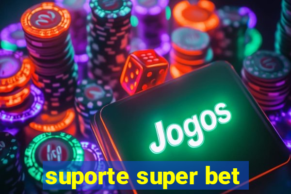 suporte super bet