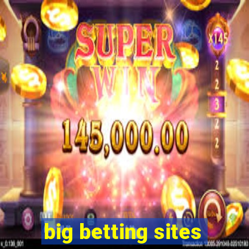 big betting sites