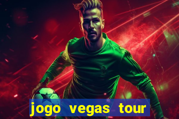 jogo vegas tour paga mesmo