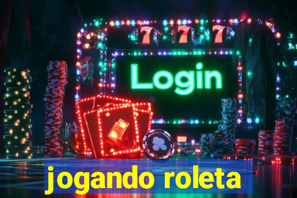 jogando roleta