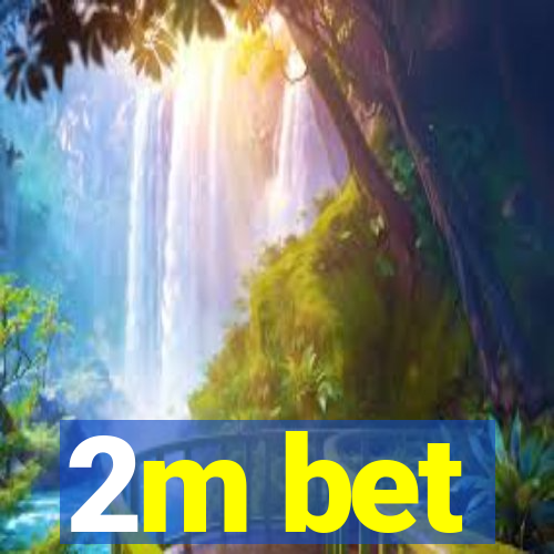 2m bet