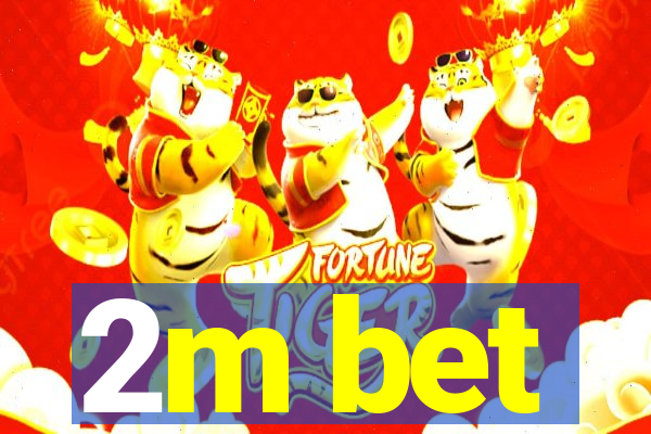 2m bet