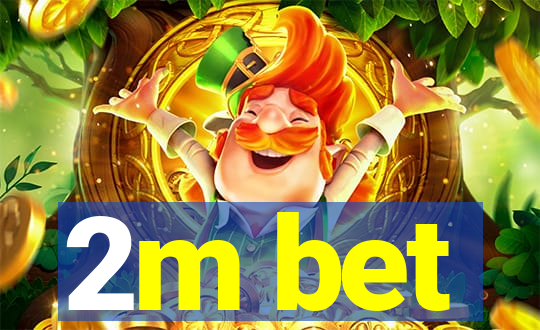 2m bet