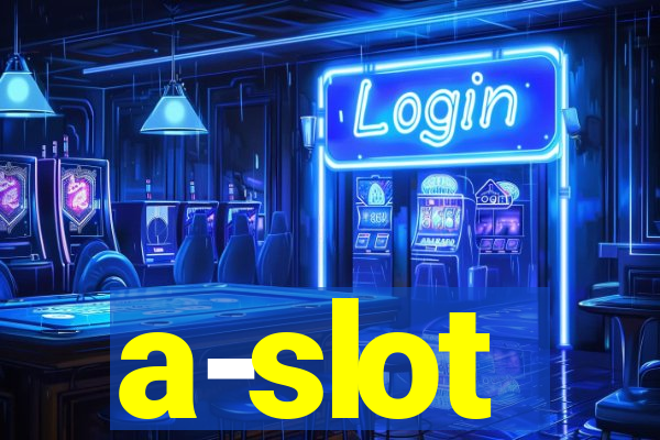 a-slot