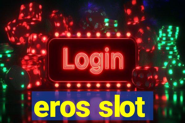 eros slot