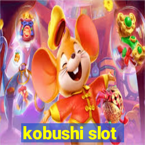 kobushi slot