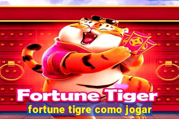 fortune tigre como jogar