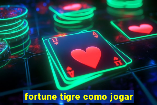 fortune tigre como jogar