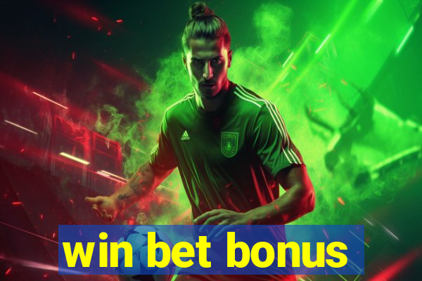 win bet bonus